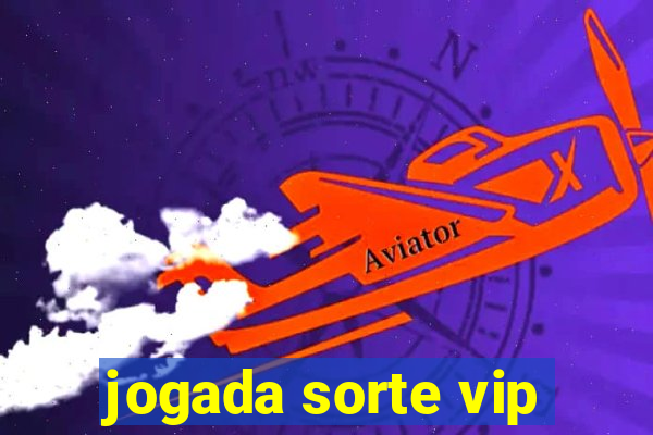 jogada sorte vip